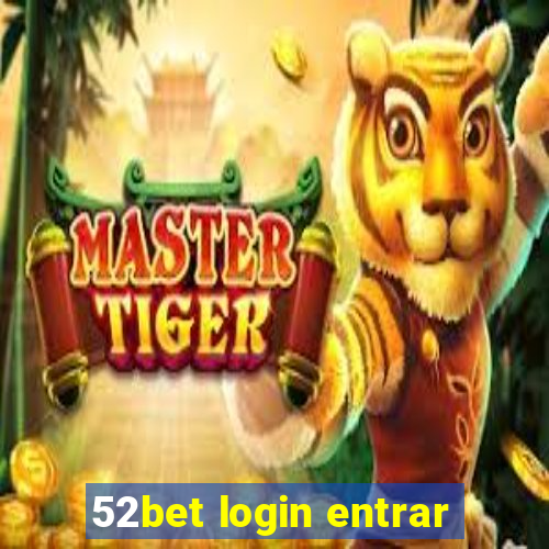 52bet login entrar